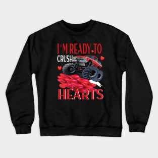 I'm ready to crush hearts monster truck valentine gift Crewneck Sweatshirt